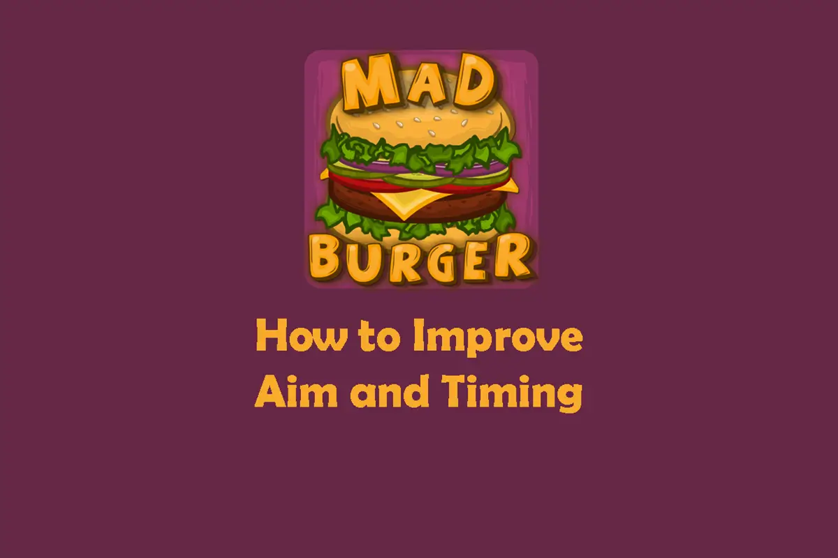 How to Improve Aim and Timing in Mad Burger Game